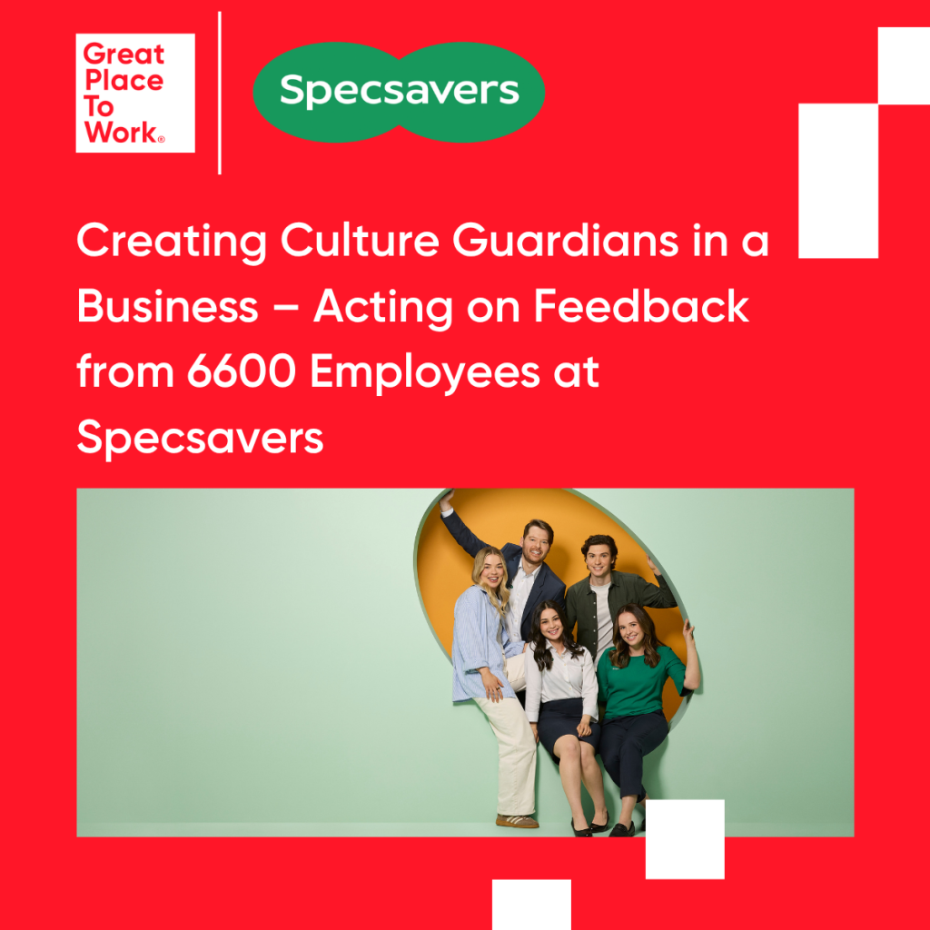 Creating Culture Guardians in a Business – Acting on Feedback from 6600 Employees at Specsavers